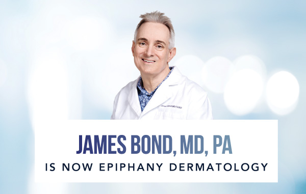 Dr James Bond Dermatology is now Epiphany Dermatology